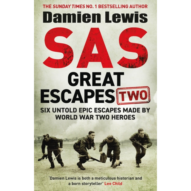 SAS Great Escapes Two : Six Untold Epic Escapes Made by World War Two Heroes