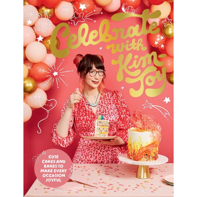 Celebrate with Kim-Joy : Cute Cakes and Bakes to Make Every Occasion Joyful