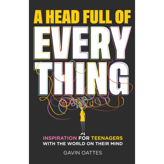 A Head Full of Everything : Inspiration for Teenagers With the World on Their Mind