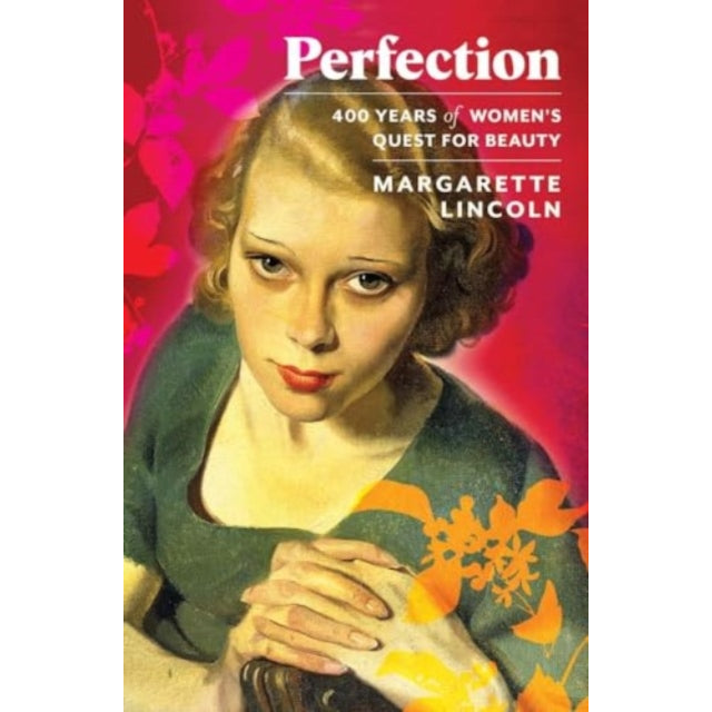 Perfection : 400 Years of Women's Quest for Beauty