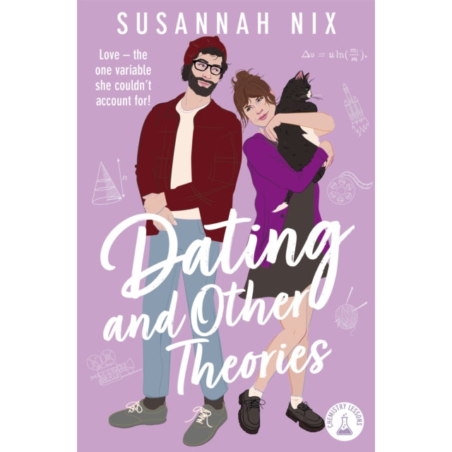 Dating and Other Theories : The feel good, opposites attract Rom Com, Book 2 in the Chemistry Lessons Series