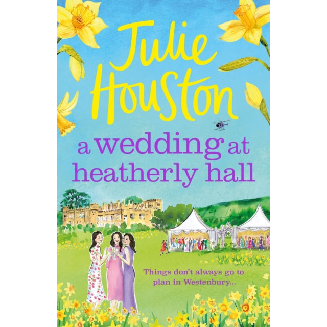 A Wedding at Heatherly Hall : The perfect cosy and uplifting village romance to curl up with from Julie Houston
