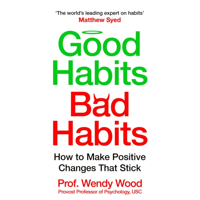 Good Habits, Bad Habits : How to Make Positive Changes That Stick