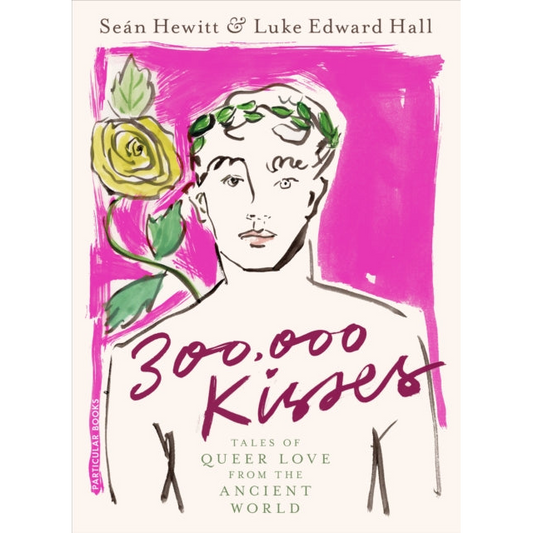 300,000 Kisses : Tales of Queer Love from the Ancient World