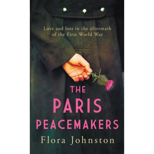 The Paris Peacemakers : The powerful tale of love and loss in the aftermath of World War One