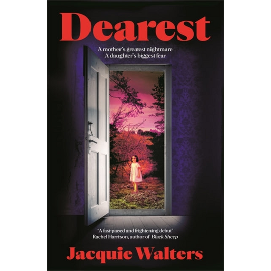 Dearest : A mother's greatest nightmare. A daughter's biggest fear