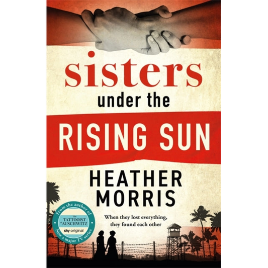 Sisters under the Rising Sun : A powerful story from the author of The Tattooist of Auschwitz