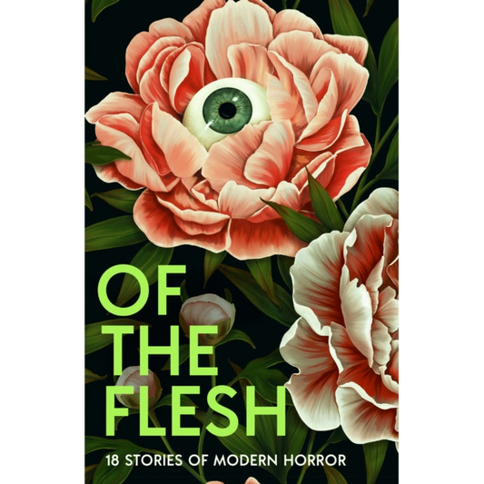 Of the Flesh : 18 Stories of Modern Horror