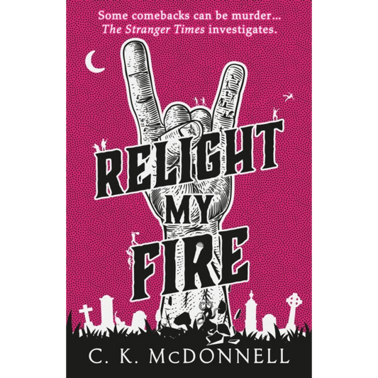 Relight My Fire : (The Stranger Times 4)