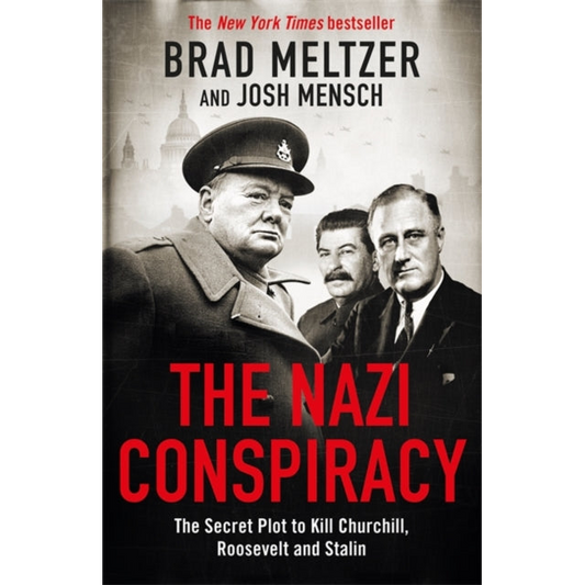 The Nazi Conspiracy : The Secret Plot to Kill Churchill, Roosevelt and Stalin
