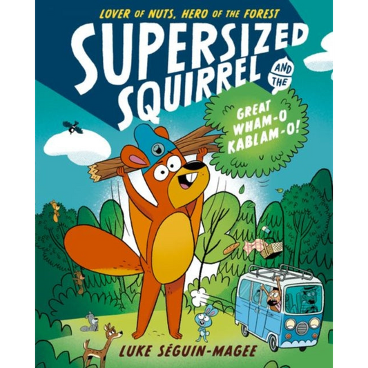Supersized Squirrel and the Great Wham-o-Kablam-o!