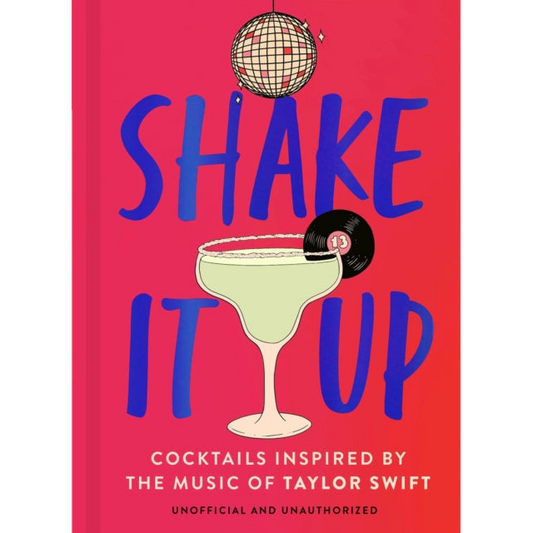 Shake It Up : Delicious cocktails inspired by the music of Taylor Swift