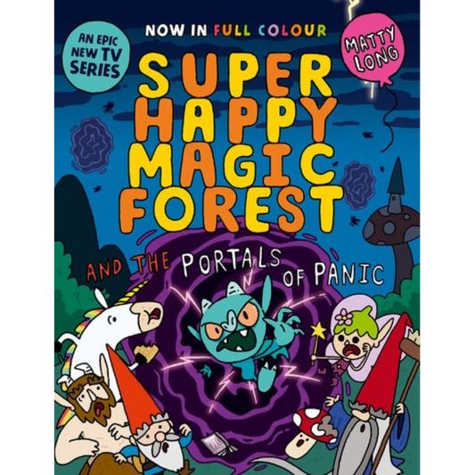 Super Happy Magic Forest and the Portals of Panic : NOW IN COLOUR!