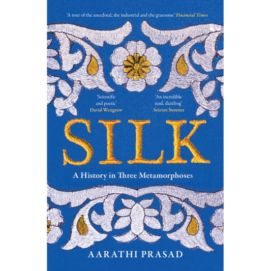Silk : A History in Three Metamorphoses
