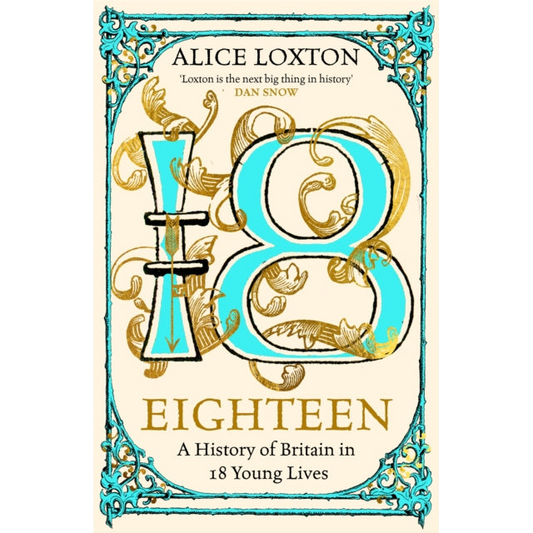 Eighteen : A History of Britain in 18 Young Lives