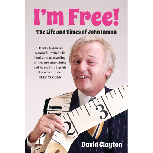 I'm Free! : The Life and Times of John Inman