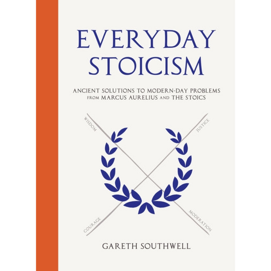 Everyday Stoicism : Ancient Solutions to Modern Day Problems from Marcus Aurelius and the Stoics